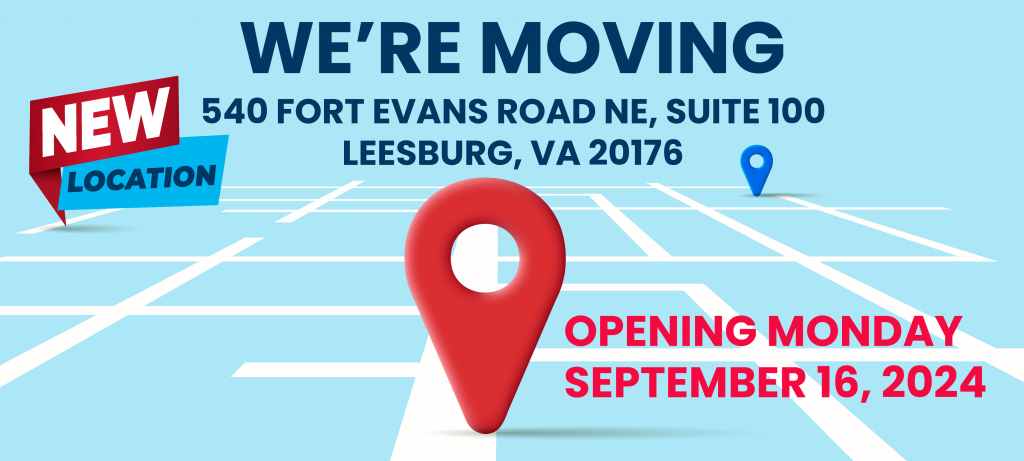 Were Moving to a new location at 540 Fort Evans Road NE SUite 100 Leesburg VA 20175 Opening September 16 2024