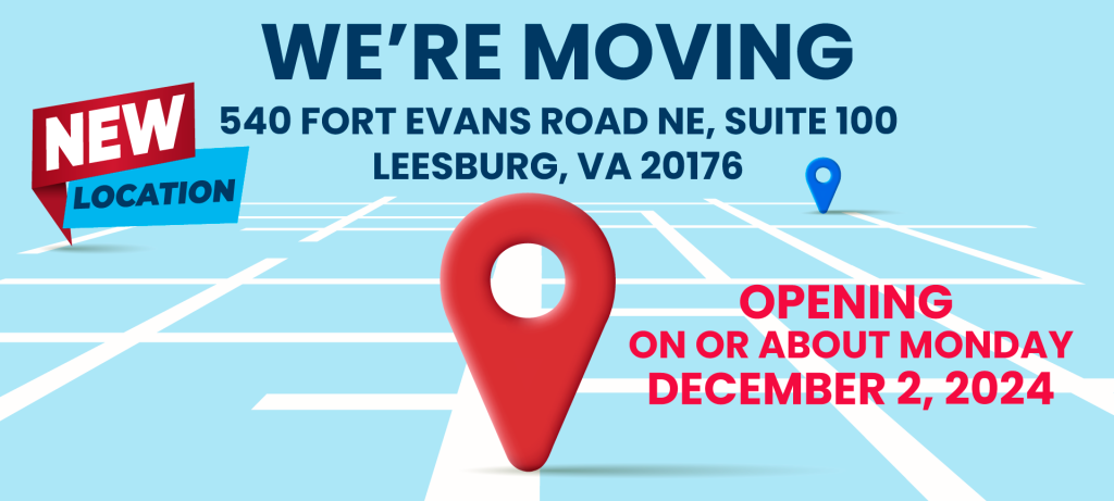 We're Moving - 540 Fort Evans Road NE, Suite 500 , Leesburg, VA 20176 on or about December 2, 2024